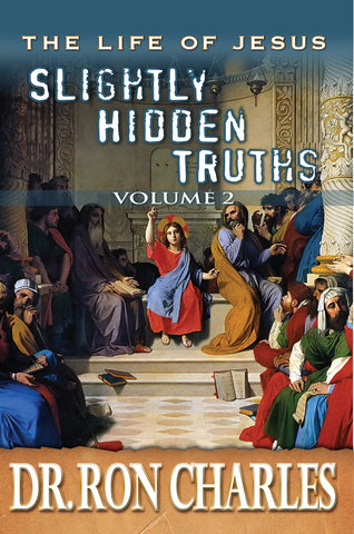 eBook Life of Jesus: Slightly Hidden Truths Vol. 2 by Dr. Ron Charles